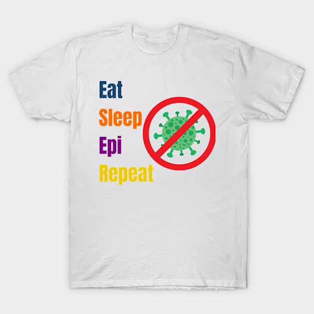 Eat Sleep Epi Repeat T-Shirt by MultiversiTee